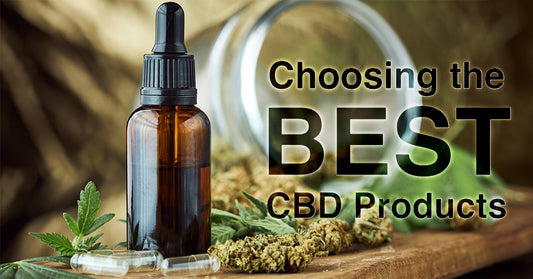 Choosing the Best CBD Products