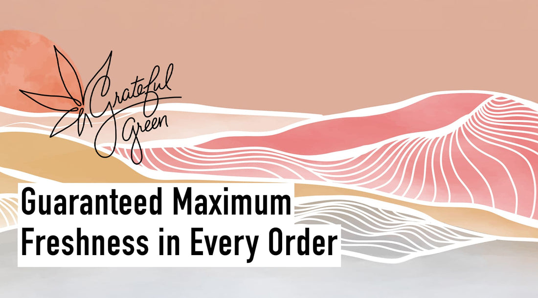 How Grateful Green Delivers Guaranteed Maximum Freshness in Every Order