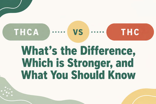 THCA vs THC: What’s the Difference, Which Is Stronger, and What You Should Know