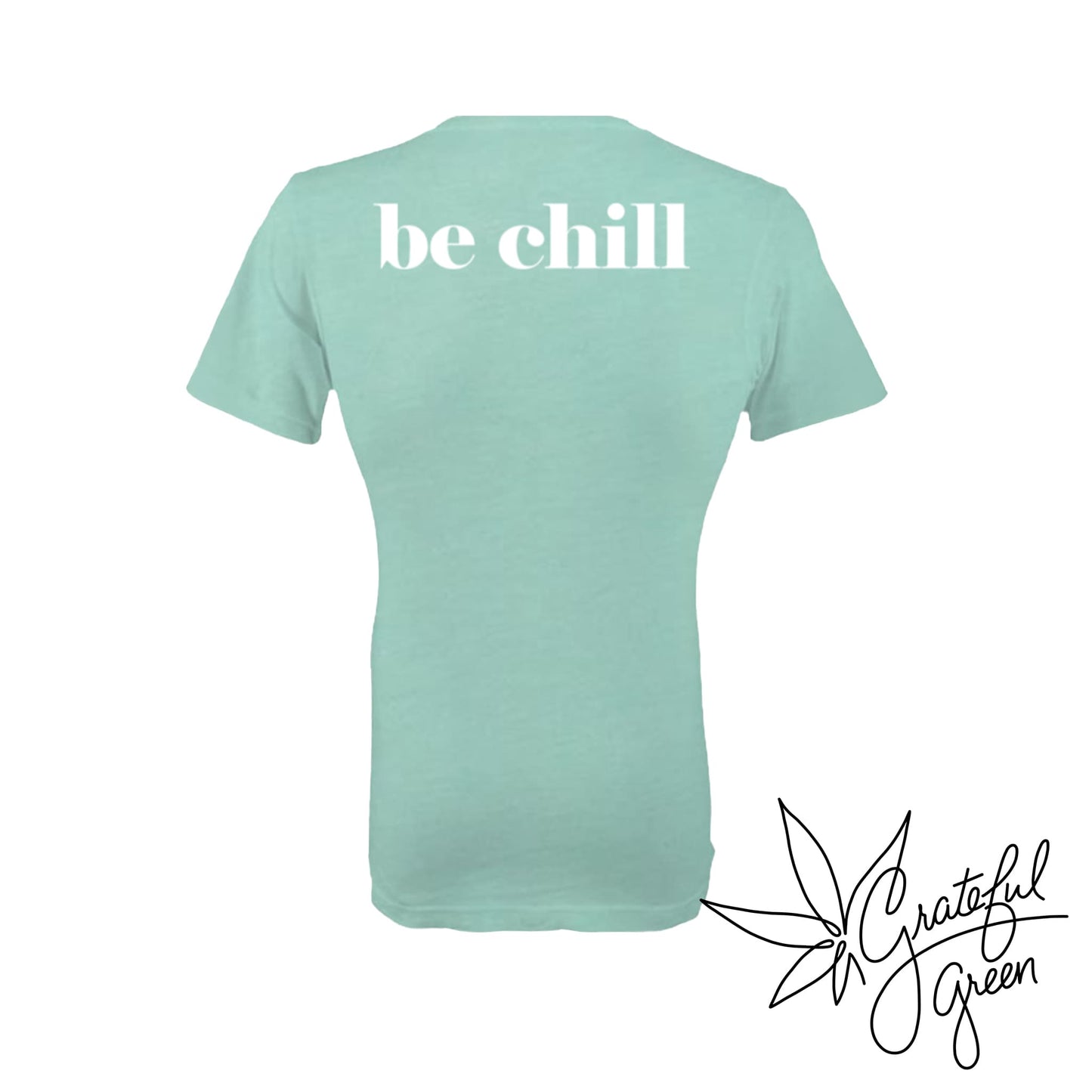 Grateful Green "be chill" T-Shirt