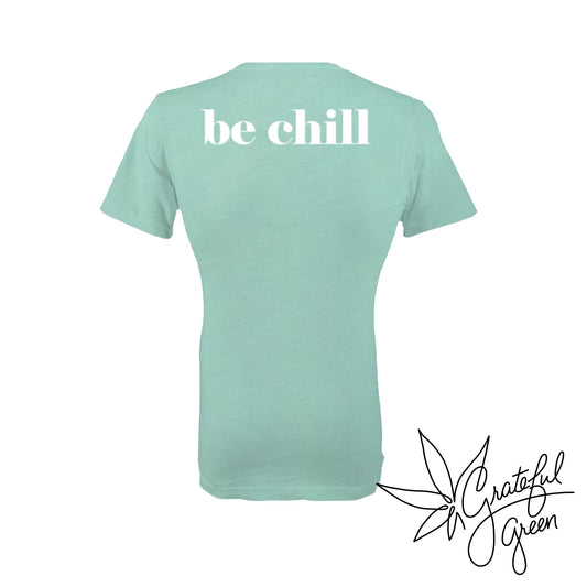 Grateful Green "be chill" T-Shirt